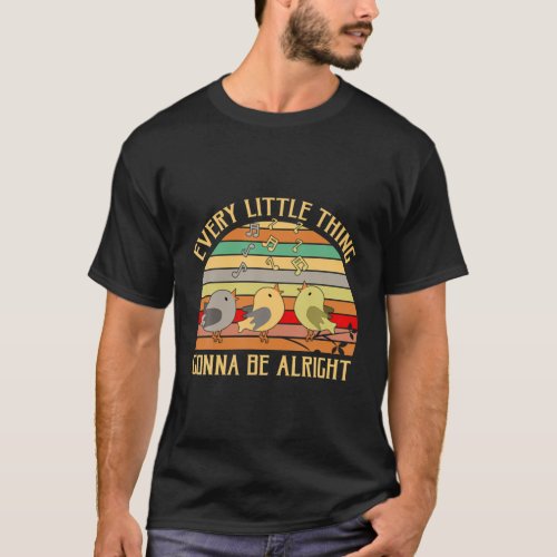 Every Little Thing Is Gonna Be Alright Bird T_Shirt
