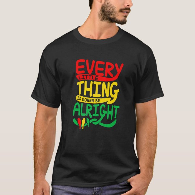 Every Little Thing Is Gonna Be Alright Bird T-Shirt (Front)