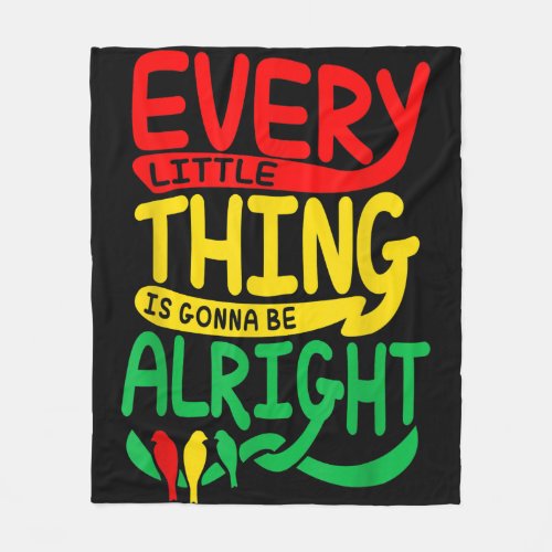 Every Little Thing Is Gonna Be Alright Birds Singi Fleece Blanket