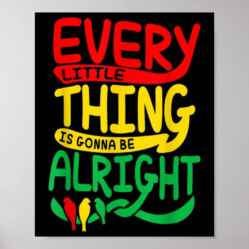 Every Little Thing Is Gonna Be Alright Birds Singi Poster