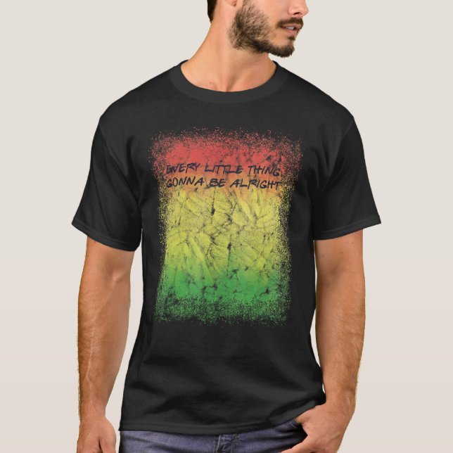 Every Little Thing Is Gonna Be Alright Lovely Colo T-Shirt (Front)