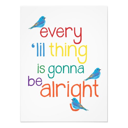 Every Little Thing is Gonna Be Alright Poster