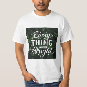 Every Little Thing is Gonna Be Alright T-Shirt