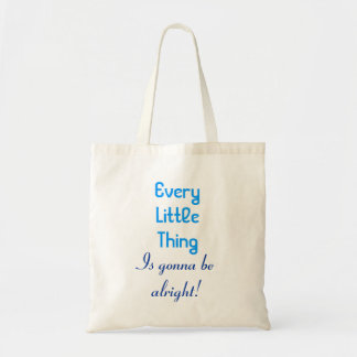 Every Little Thing Is Gonna Be Alright Tote Bag