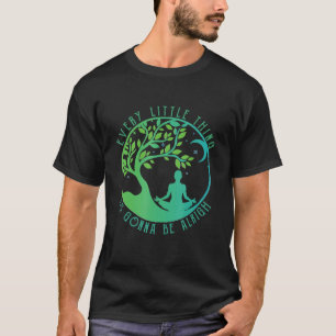 Every Little Thing Is Gonna Be Alright Yoga Tree T-Shirt