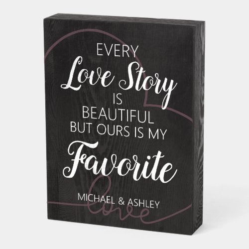 Every Love Story is Beautiful Add Names Heart Wooden Box Sign