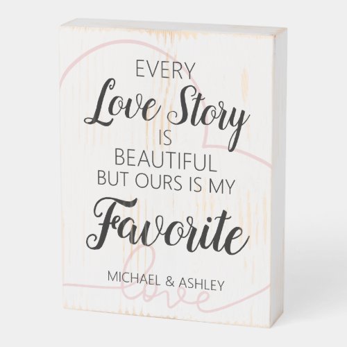 Every Love Story is Beautiful Add Names  Heart Wooden Box Sign
