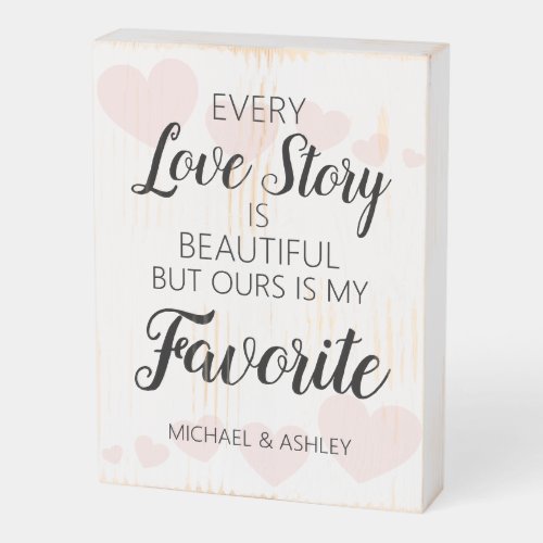 Every Love Story is Beautiful Add Names Wooden Box Sign