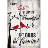 "Every Love Story is Beautiful" Pine Pallet Plaque (Front)