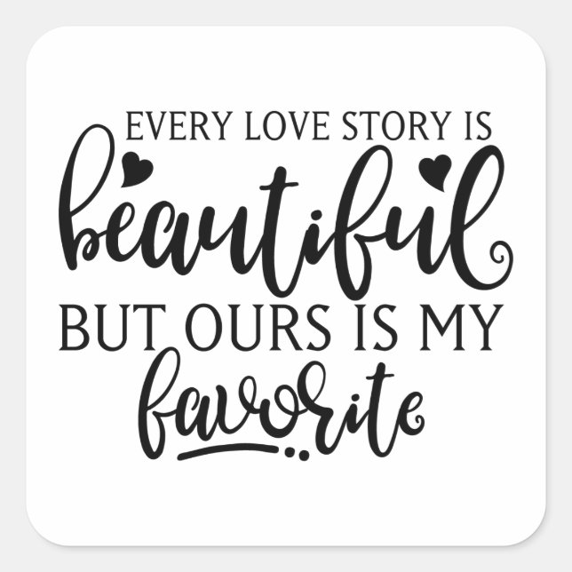 Every Love Story Is Beautiful Square Sticker (Front)