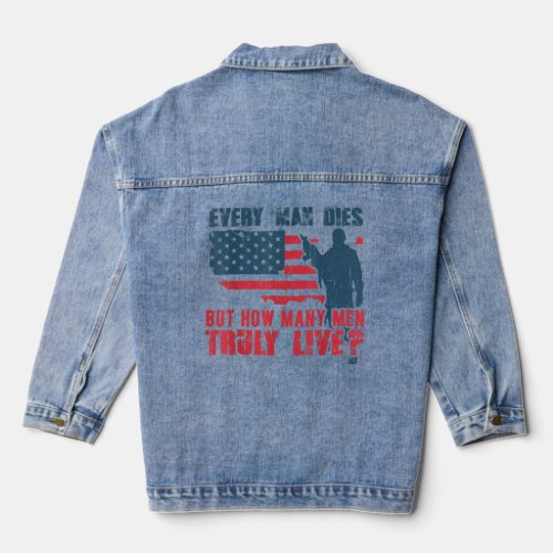 Every Man Dies but how many Men truly live  Denim Jacket