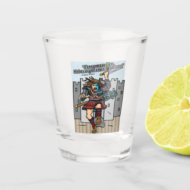 Every Man Dies. Not Every Man Really Lives quote Shot Glass (Front)