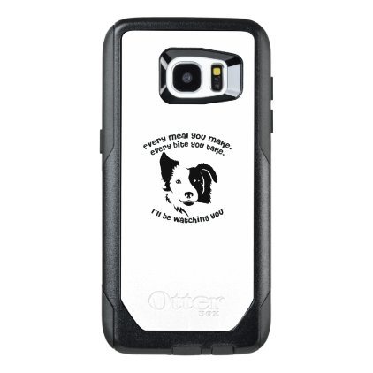 Every meal you make Border Collie OtterBox Samsung Galaxy S7 Edge Case
