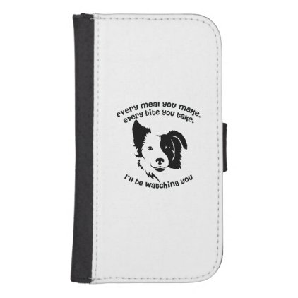 Every meal you make Border Collie Samsung S4 Wallet Case