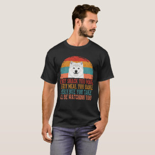 Every Meal You Make Every Snake Samoyed  T-Shirt