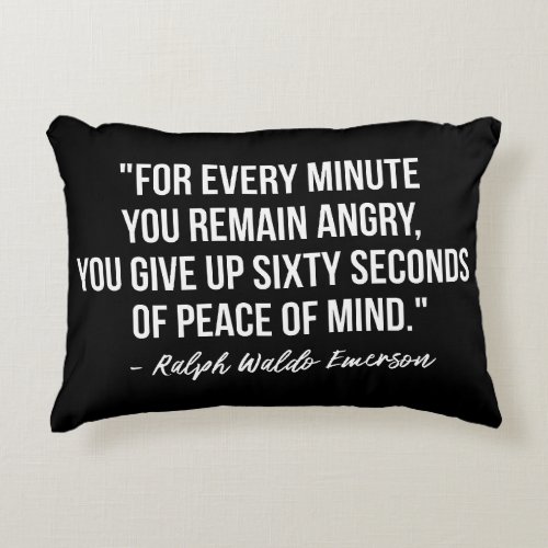 Every Minute You Remain Angry Emerson  Accent Pillow