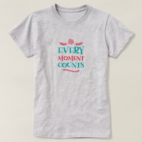 Every Moment Counts Womens Basic T_Shirt