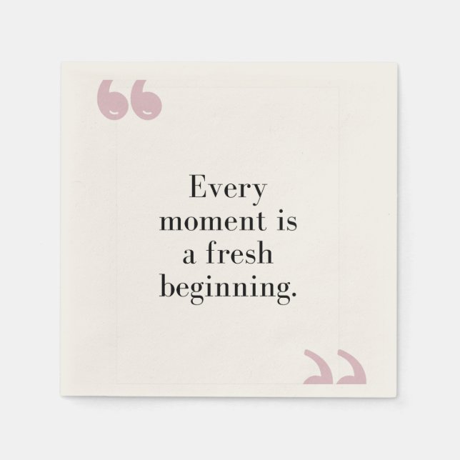 Every Moment is a Fresh Beginning Napkins (Front)