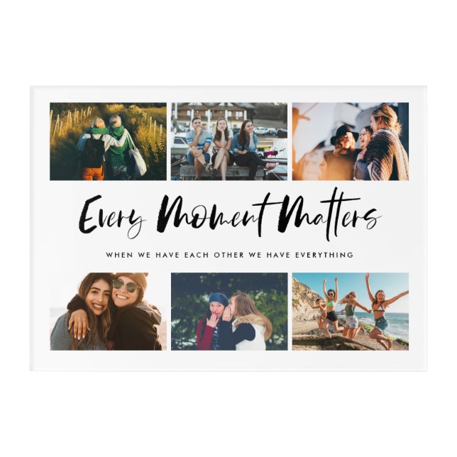 Every Moment Matters Quote Photo Collage Acrylic Print (Front)
