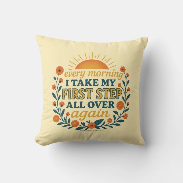 Every Morning I Take My First Step - pillow (Front)