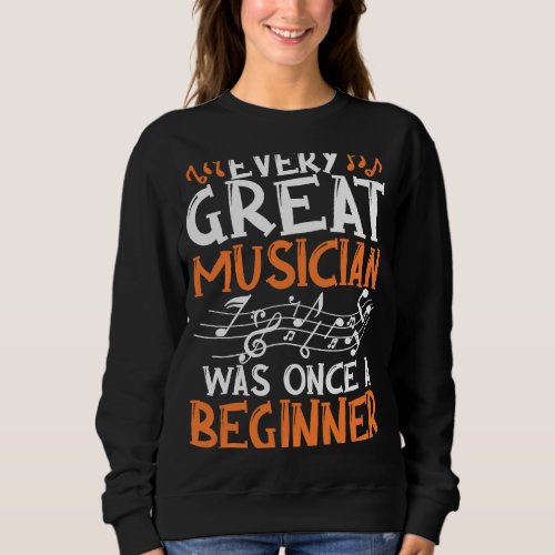 Every Musician Was Once A Beginner Orchestra Instr Sweatshirt