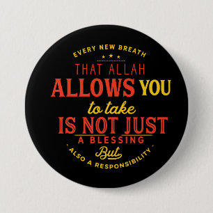 Every new breath that Allah allows you Button