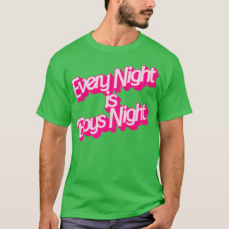 Every Night is Boys Night T-Shirt