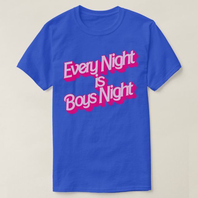 Every Night is Boys Night T-Shirt (Design Front)
