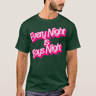Every Night is Boys Night T-Shirt
