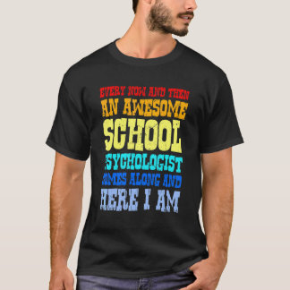 Every Now And Then An Awesome School Psychologist T-Shirt