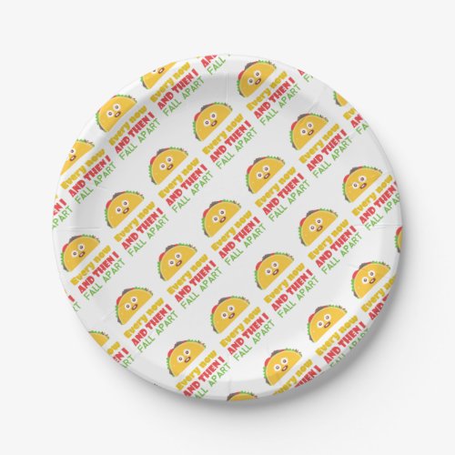 Every Now And Then I Fall Apart Funny Taco Tuesday Paper Plates