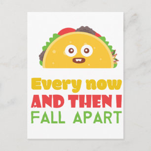 Every Now And Then I Fall Apart Funny Taco Tuesday Postcard