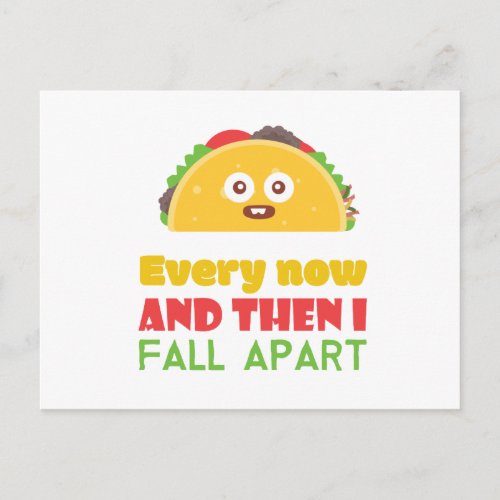 Every Now And Then I Fall Apart Funny Taco Tuesday Postcard