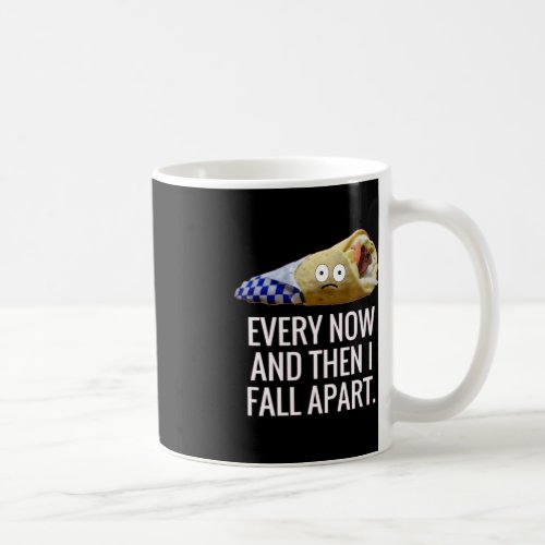 Every Now and Then I Fall Apart Gyro Greek Fun Foo Coffee Mug