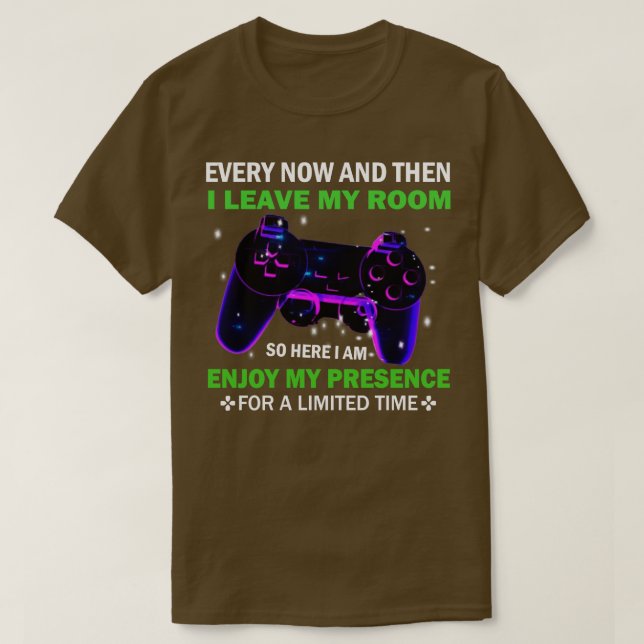 Every Now And Then I Leave My Room Gaming T-Shirt (Design Front)