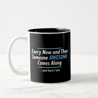 Every Now And Then Someones Awesome Comes Along  Two-Tone Coffee Mug