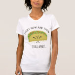 Every Now &amp; Then I Fall Apart Funny Taco Pun T-shirt at Zazzle