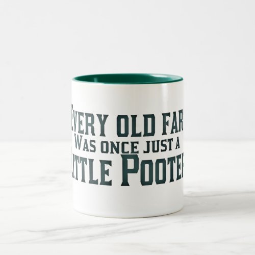 Every Old Fart Was Once Just A Little Pooter Two_Tone Coffee Mug