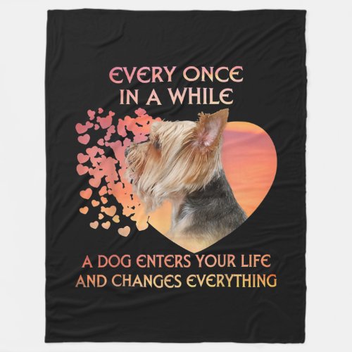 Every Once In A While A Dog Enters Yorkshire Lover Fleece Blanket