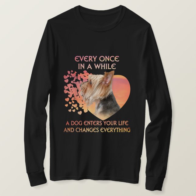 Every Once In A While A Dog Enters Yorkshire Lover T-Shirt (Design Front)