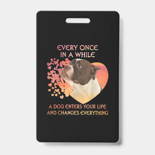 Every Once In A While A Dog Enters You Life Badge