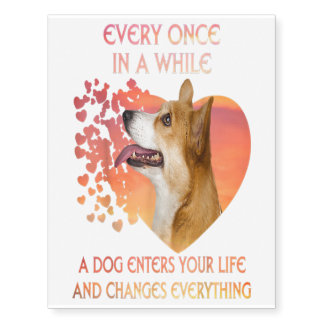 Every Once In A While A Dog Enters Your Life Corgi Temporary Tattoos