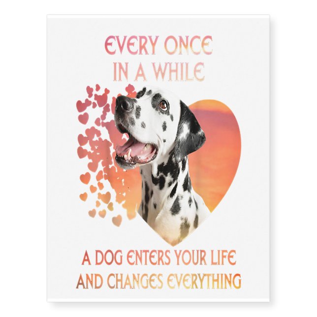 Every Once In A While A Dog Enters Your Life Dalma Temporary Tattoos (Front)