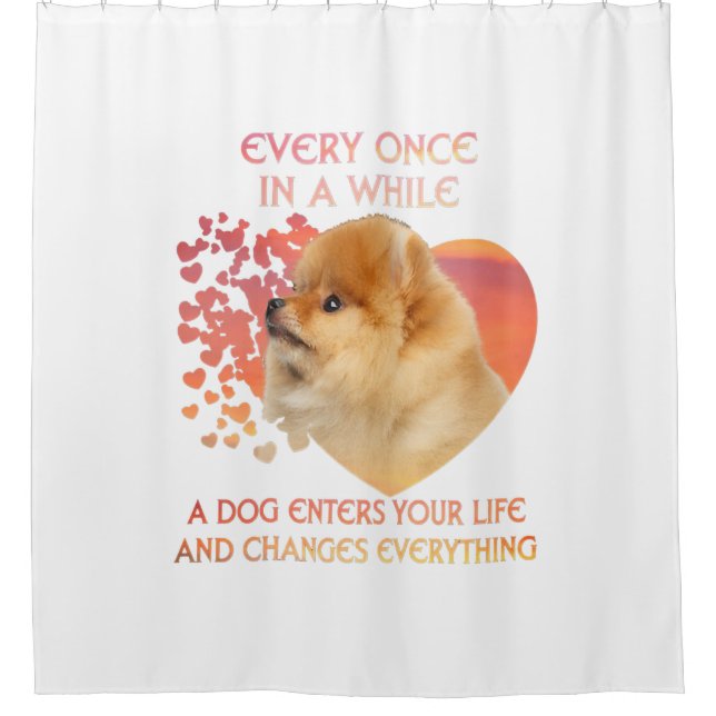 Every Once In A While A Dog Enters Your Life Shower Curtain (Front)