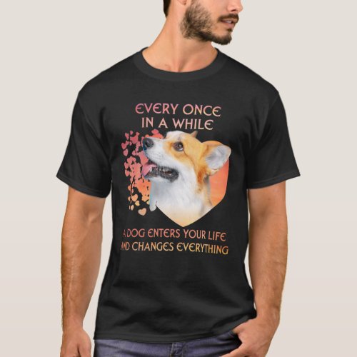 Every Once In A While A Pembroke Welsh Corgi Enter T_Shirt