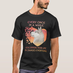 Every Once In A While A Siberian Husky Enters You T-Shirt