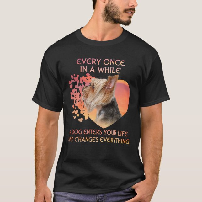 Every Once In A While A Yorkie Enters Your Life T-Shirt (Front)