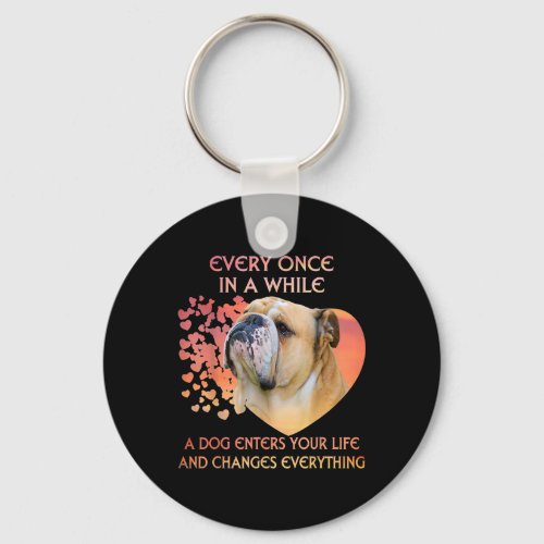 Every Once In A While Dog Enters Your Life Bulldog Keychain