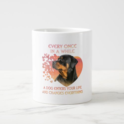 Every Once In While Dog Enter Your Life Rottweiler Giant Coffee Mug