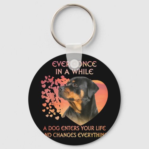Every Once In While Dog Enter Your Life Rottweiler Keychain